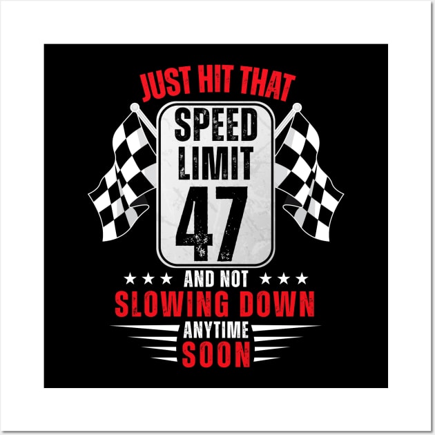 47th Birthday Speed Limit Sign 47 Years Old Funny Racing Wall Art by HollyDuck